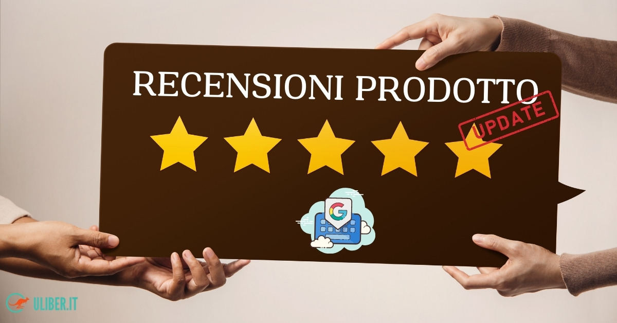 Recensioni Prodotto: nuovo Google Update per e-commerce (SET 2022)